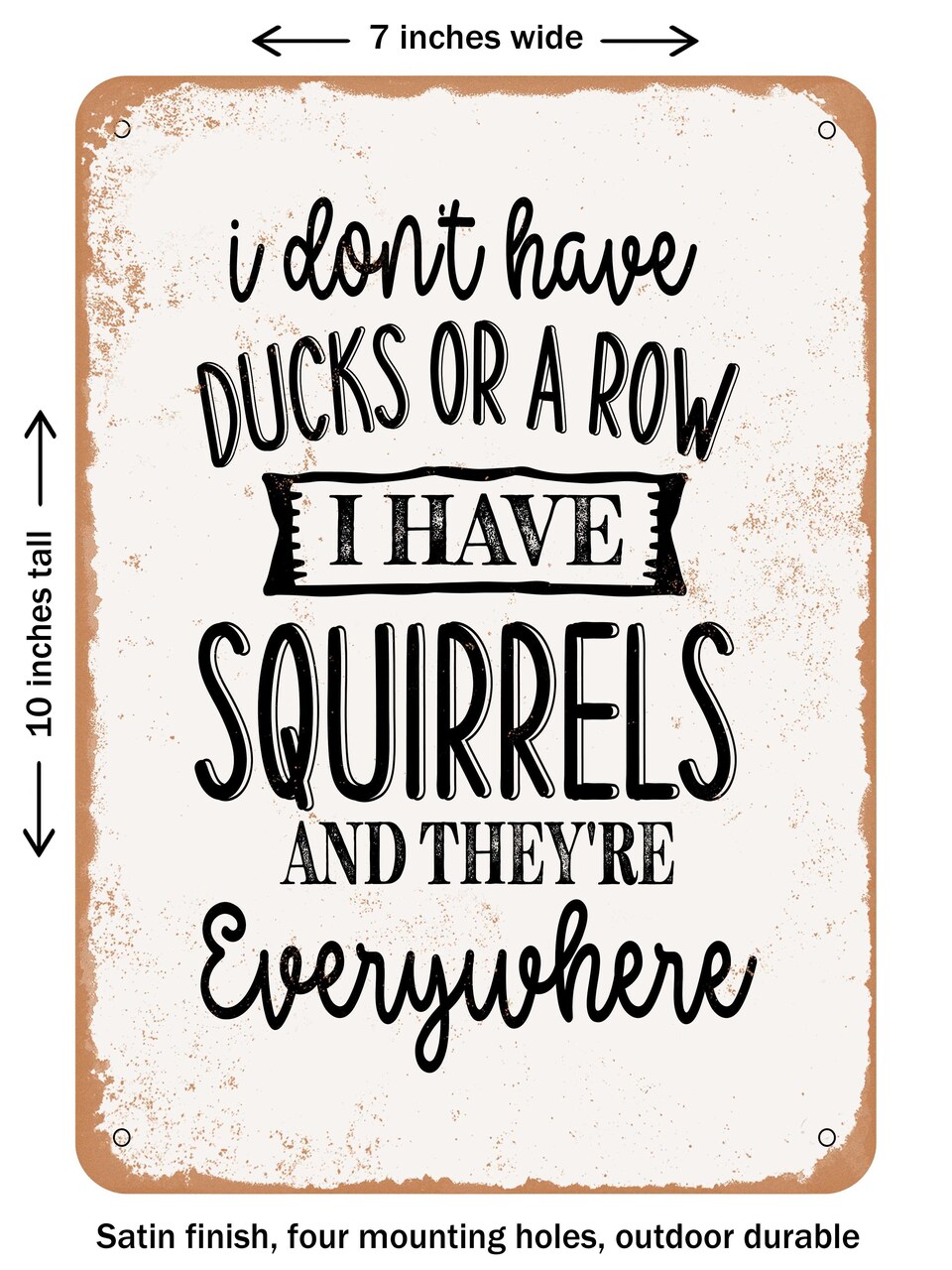 DECORATIVE METAL SIGN - I Don't Have Ducks or a Row... I Have - Vintage Rusty Look